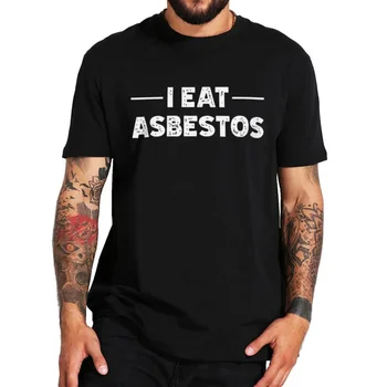 Es Ēst Azbesta T Krekls Humora Citātus Harajuk Dāvanu Īsām Piedurknēm ES Izmērs ir O-veida kakla 100% Kokvilnas Unisex Izmēra T-krekls