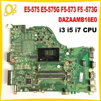 DAZAAMB16E0 Mainboard par Acer Aspire E5-575 E5-575G F5-573 F5 -573G klēpjdators mātesplatē ar i3 i5 i7 CPU DDR4 pilnībā pārbaudīta